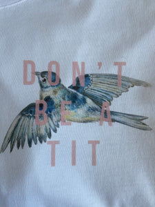 Don't Be A Tit Tee Shirt Organic/Vegan Cotton