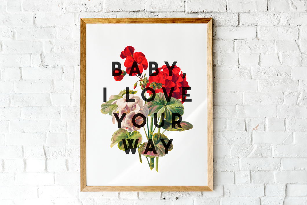 Baby I Love Your Way (Large)