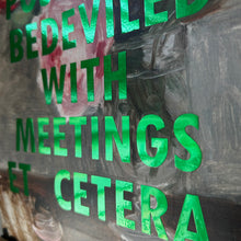 Load image into Gallery viewer, Positively Bedeviled With Meetings Etc 💚