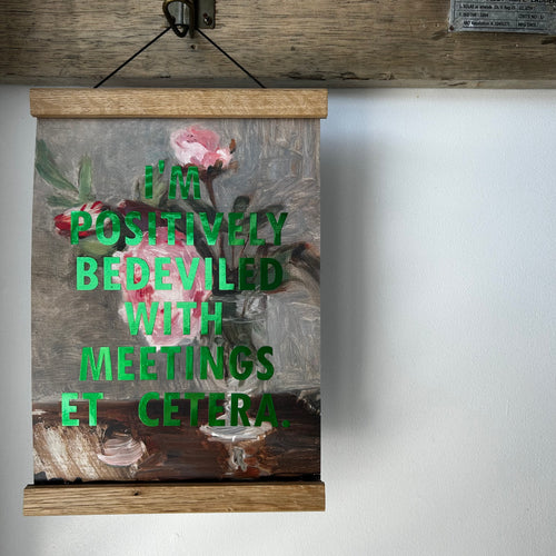 Positively Bedeviled With Meetings Etc 💚