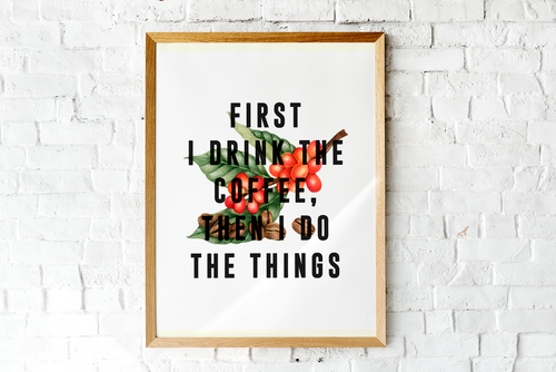 First I Drink The Coffee (Large)