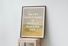Load image into Gallery viewer, Maybe Everything is Quietly Working Out