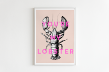 Load image into Gallery viewer, You&#39;re My Lobster
