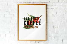 Load image into Gallery viewer, But First Coffee