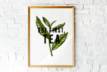 Load image into Gallery viewer, But First Tea