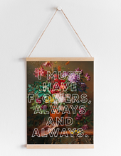 Load image into Gallery viewer, I Must Have Flowers Always And Always | Dark